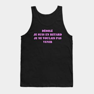 Désolé je suis en retard je ne voulais pas venir Tank Top